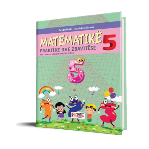 MATEMATIKA 5 PRAKTIKE DHE ZBAVITËSE
