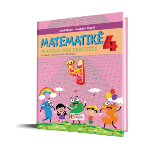 MATEMATIKA 4 PRAKTIKE DHE ZBAVITËSE
